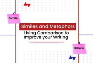 Similes and Metaphors; Using Comparison To Improve Your Writing.
